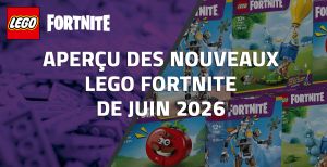 Aperçu des nouveaux LEGO Fortnite de Juin 2026