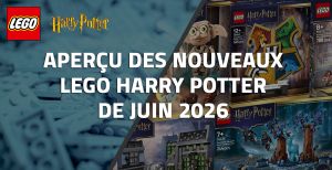 Aperçu des nouveaux LEGO Harry Potter de Juin 2026