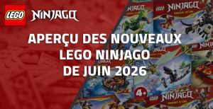 Aperçu des nouveaux LEGO Ninjago de Juin 2026