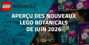 Aperçu des nouveaux LEGO Botanicals de Juin 2026