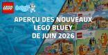 Aperçu des nouveaux LEGO Bluey de Juin 2026