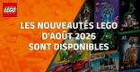 Les nouveautés LEGO d'Août 2026 sont disponibles